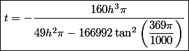 \boxed{t=-\dfrac{160h^3 \pi}{49h^2\pi-166992\tan^2\left(\dfrac{369\pi}{1000}\right)}}
